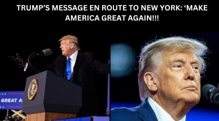TRUMP’S MESSAGE EN ROUTE TO NEW YORK ‘MAKE AMERICA GREAT AGAIN!!!