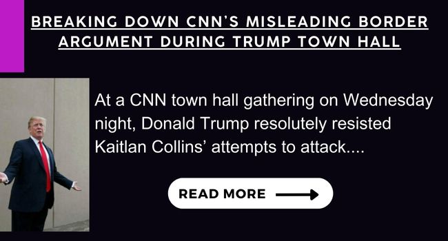 News BREAKING DOWN CNNS MISLEADING BORDER ARGUMENT DURING TRUMP TOWN HALL