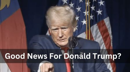 Good News For Donald Trump