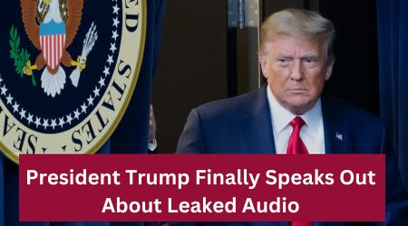 President Trump Finally Speaks Out About Leaked Audio