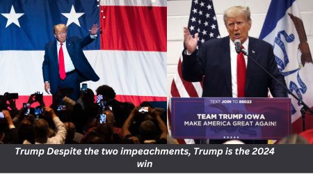 Trump Despite the two impeachments Trump is the 2024 win