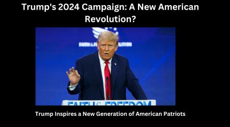 Trump's 2024 Campaign A New American Revolution