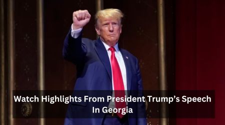 Watch Highlights From President Trump’s Speech In Georgia
