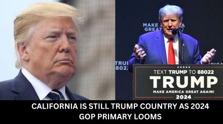 CALIFORNIA IS STILL TRUMP COUNTRY AS 2024 GOP PRIMARY LOOMS