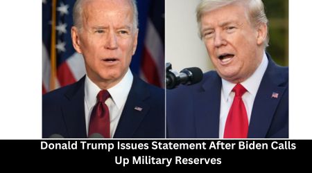 Donald Trump Issues Statement After Biden Calls Up Military Reserves