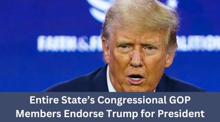 Entire State’s Congressional GOP Members Endorse Trump for President