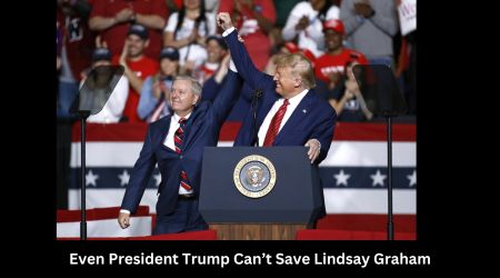 Even President Trump Can’t Save Lindsay Graham