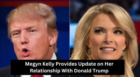 Megyn Kelly Provides Update on Her Relationship With Donald Trump