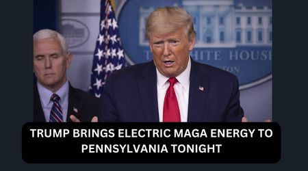 TRUMP BRINGS ELECTRIC MAGA ENERGY TO PENNSYLVANIA TONIGHT