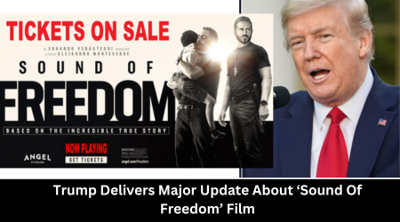 Trump Delivers Major Update About ‘Sound Of Freedom’ Film
