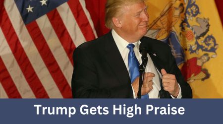 Trump Gets High Praise