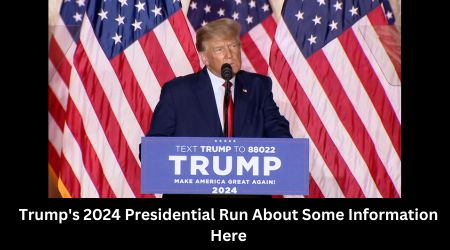 Trump's 2024 Presidential Run About Some Information Here