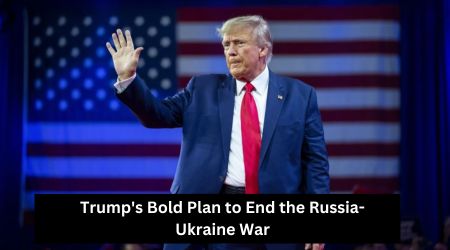 Trump's Bold Plan to End the Russia-Ukraine War