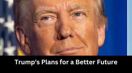Trump's Plans for a Better Future