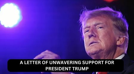 A LETTER OF UNWAVERING SUPPORT FOR PRESIDENT TRUMP