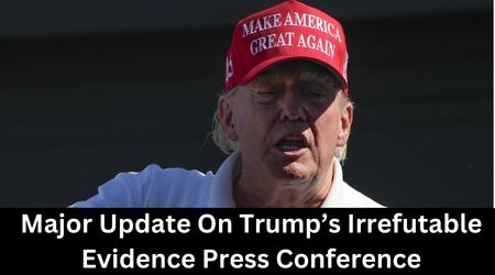 Major Update On Trump’s Irrefutable Evidence Press Conference