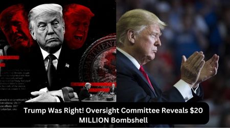Trump Was Right! Oversight Committee Reveals $20 MILLION Bombshell