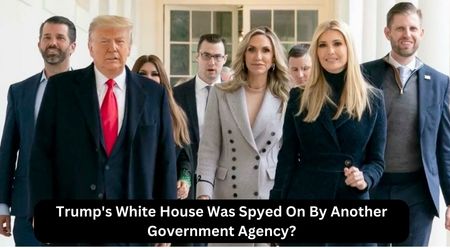 Trump's White House Was Spyed On By Another Government Agency?