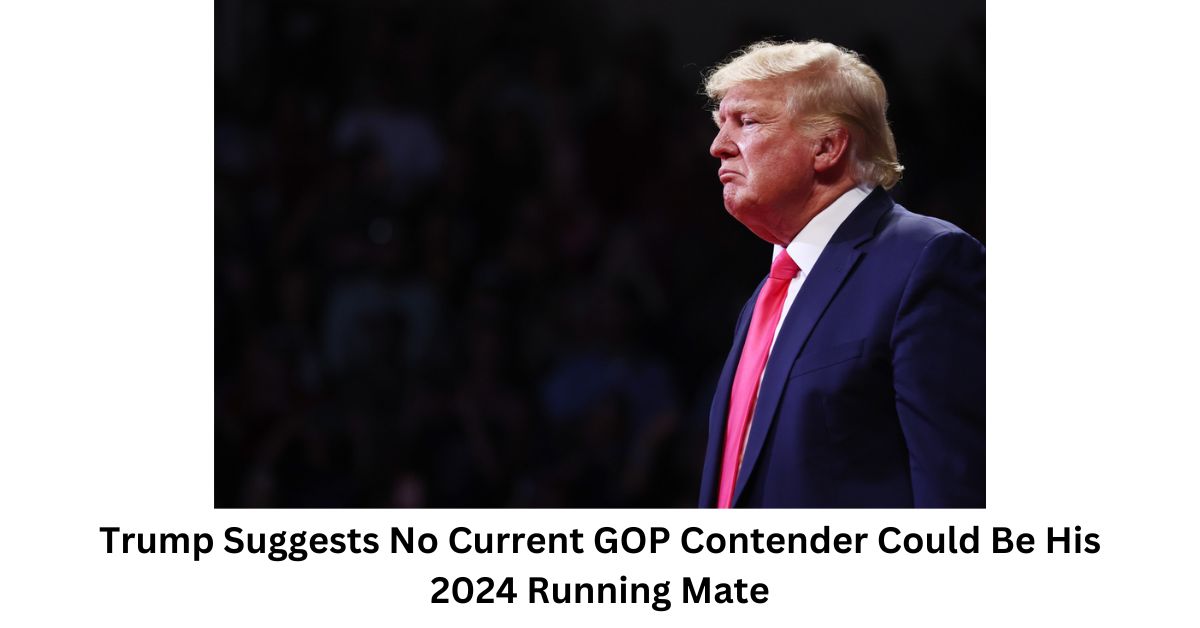 1 Trump Suggests No Current GOP Contender Could Be His 2024 Running Mate