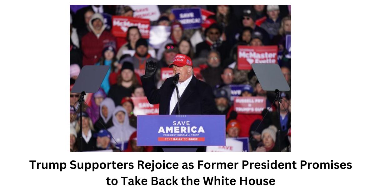 Trump Supporters Rejoice as Former President Promises to Take Back the White House