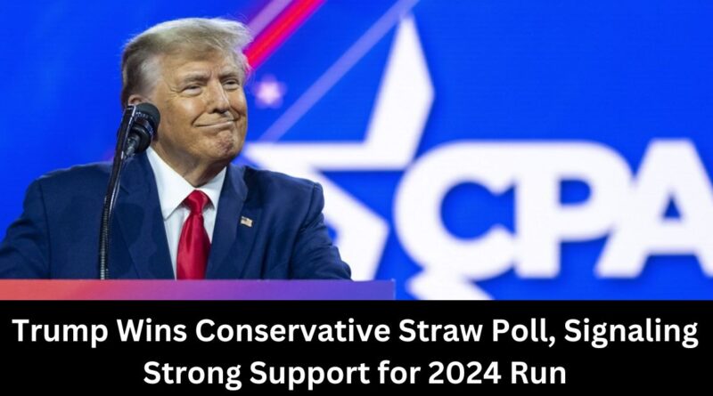 Trump Wins Conservative Straw Poll Signaling Strong Support for 2024 Run