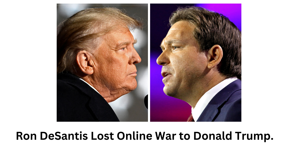 Ron DeSantis Lost Online War to Donald Trump