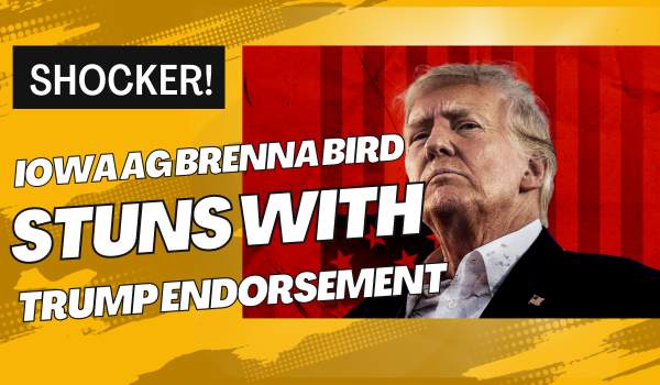 Shocker Iowa AG Brenna Bird Stuns with Trump Endorsement