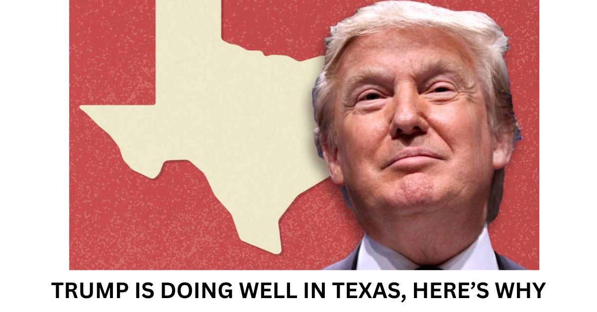 TRUMP IS DOING WELL IN TEXAS HERES WHY