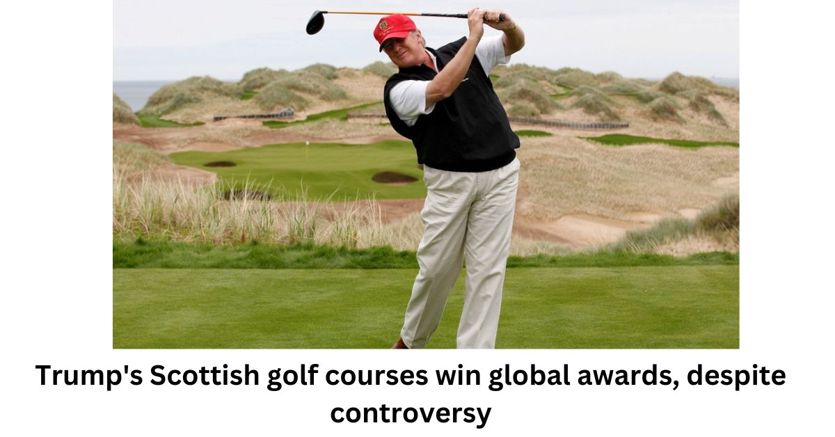 Trumps Scottish golf courses win global awards despite controversy