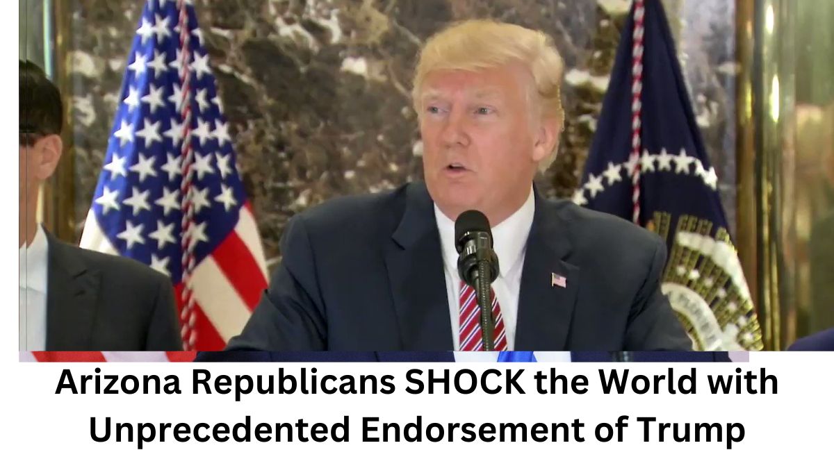 Arizona Republicans SHOCK the World with Unprecedented Endorsement of Trump