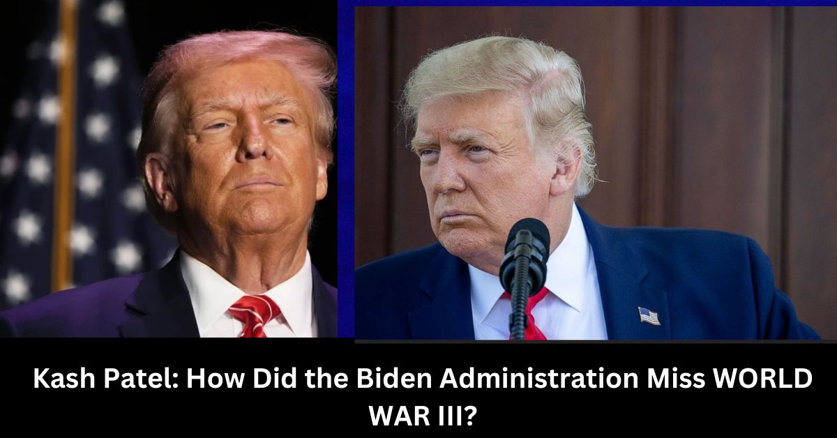 Kash Patel: How Did the Biden Administration Miss WORLD WAR III?