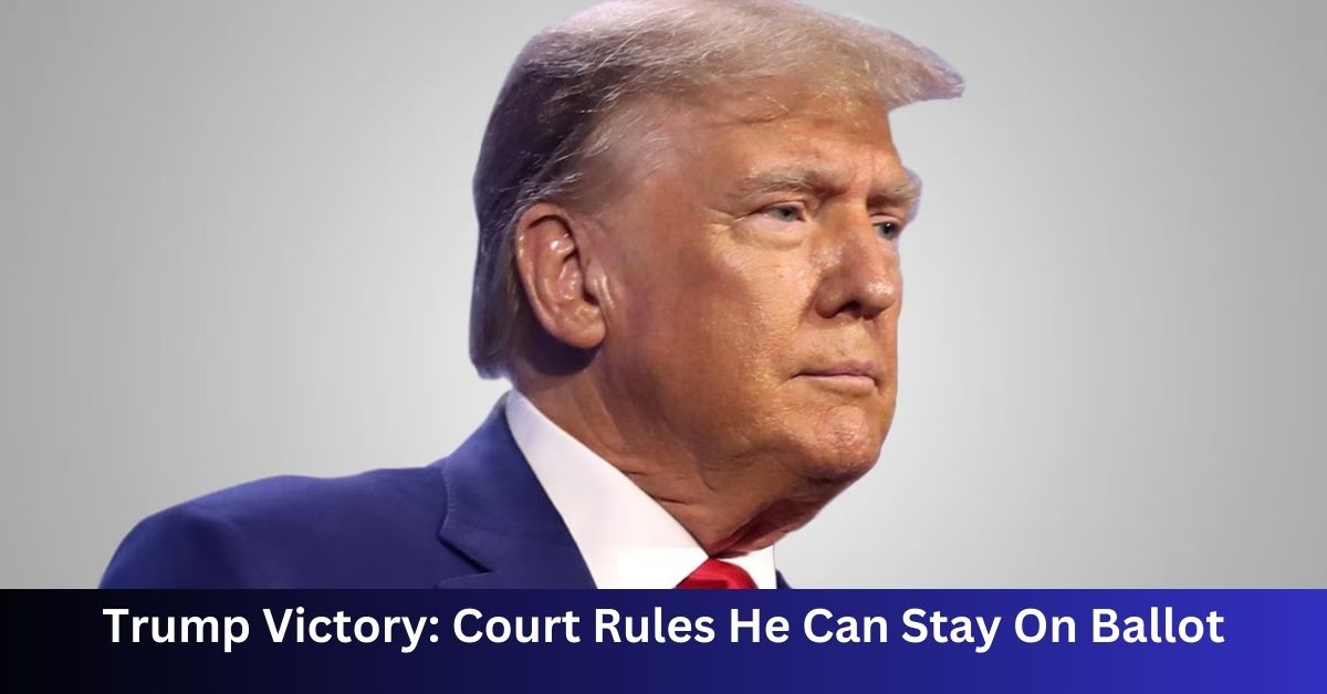 Trump Victory Court Rules He Can Stay On Ballot