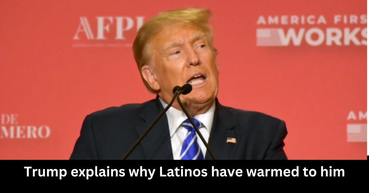 Trump explains why Latinos have warmed to him