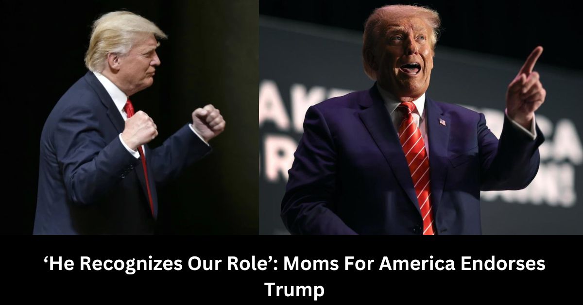 ‘He Recognizes Our Role’: Moms For America Endorses Trump
