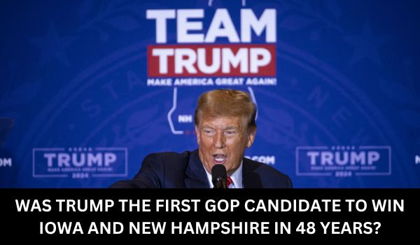 WAS TRUMP THE FIRST GOP CANDIDATE TO WIN IOWA AND NEW HAMPSHIRE IN 48 YEARS