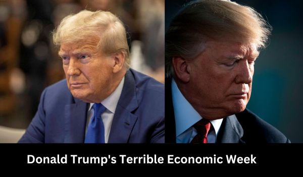 Donald Trumps Terrible Economic Week 1