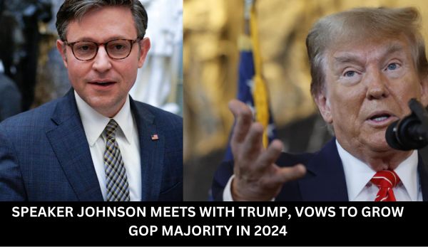 SPEAKER JOHNSON MEETS WITH TRUMP, VOWS TO GROW GOP MAJORITY IN 2024