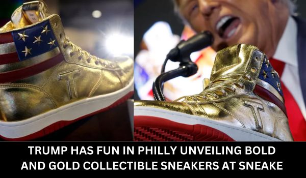 TRUMP HAS FUN IN PHILLY UNVEILING BOLD AND GOLD COLLECTIBLE SNEAKERS AT SNEAKE