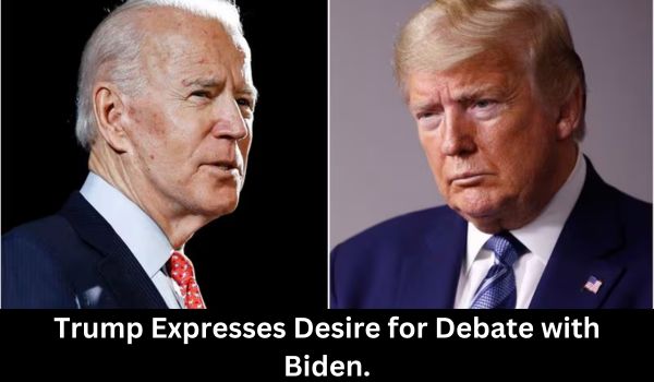 Trump Expresses Desire for Debate with Biden.