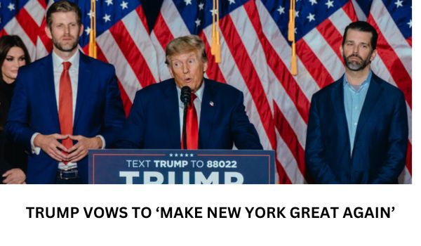 TRUMP VOWS TO ‘MAKE NEW YORK GREAT AGAIN