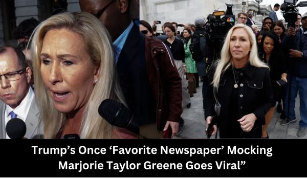 Trumps Once ‘Favorite Newspaper Mocking Marjorie Taylor Greene Goes Viral