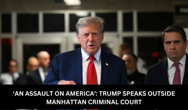 ‘AN ASSAULT ON AMERICA’ TRUMP SPEAKS OUTSIDE MANHATTAN CRIMINAL COURT (1)