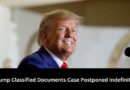 Trump Classified Documents Case Postponed Indefinitely