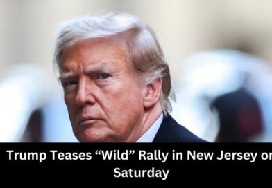 Trump Teases “Wild” Rally in New Jersey on Saturday
