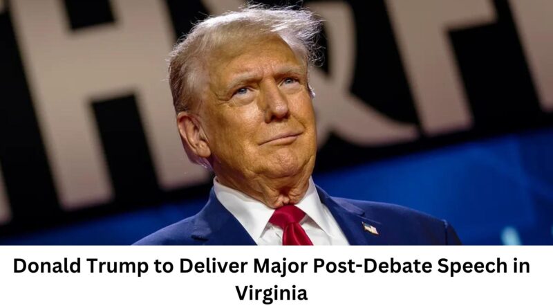 Donald Trump to Deliver Major Post-Debate Speech in Virginia