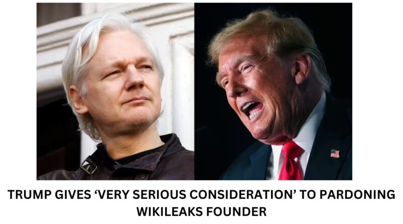 TRUMP GIVES ‘VERY SERIOUS CONSIDERATION TO PARDONING WIKILEAKS FOUNDER